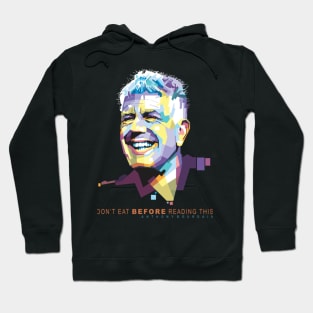 Anthony Bourdain Food Philosophy Hoodie